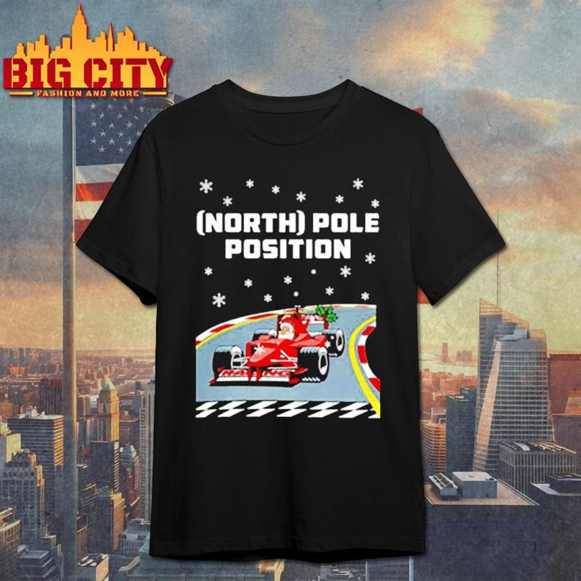 Santa Claus north pole position Formula 1 racing Christmas shirt Unisex T-shirt, Sweatshirt, Hoodie, Long Sleeve Tee - T-Shirt, Sweatshirt, Hoodie