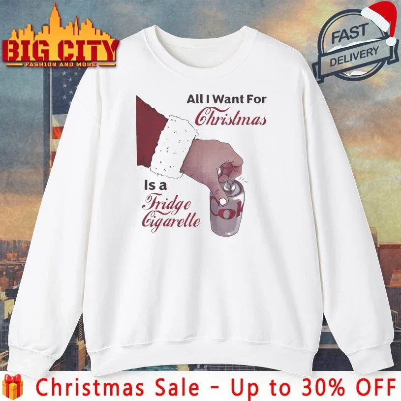 Santa Hand All I Want For Christmas Is A Fridge Cigarette shirt Unisex T-shirt, Sweatshirt, Hoodie, Long Sleeve Tee - T-Shirt, Sweatshirt, Hoodie