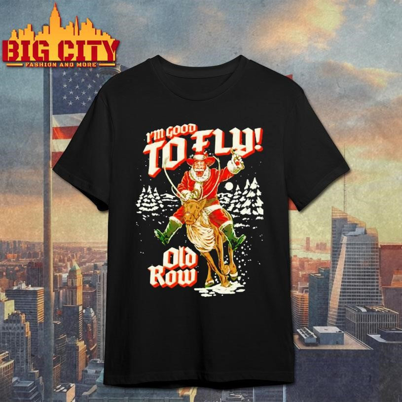Santa Im Good To Fly Shirt Unisex T-shirt, Sweatshirt, Hoodie, Long Sleeve Tee - T-Shirt, Sweatshirt, Hoodie
