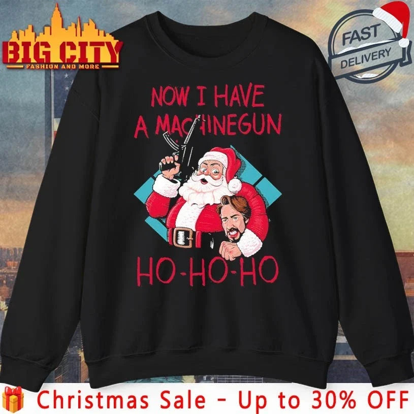 Santa Now I Have A Machinegun Ho-ho-ho shirt Unisex T-shirt, Sweatshirt, Hoodie, Long Sleeve Tee - T-Shirt, Sweatshirt, Hoodie