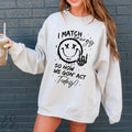 Sarcastic I Match Energy Sarcastic Funny Her Funny T-Shirts, Hoodie, Sweatshirt - T-Shirt, Sweatshirt, Hoodie