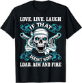 Sarcastic Work Shirts Love Live Laugh If That Doesn'T Work Load Aim Fire Menswear Top T-Shirts, Hoodie, Sweatshirt - T-Shirt, Sweatshirt, Hoodie