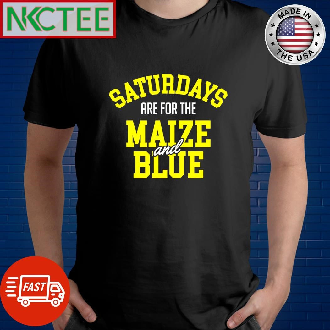 Saturdays are for the Maize and Blue Michigan College shirt Unisex T-shirt, Sweatshirt, Hoodie, Long Sleeve Tee - T-Shirt, Sweatshirt, Hoodie
