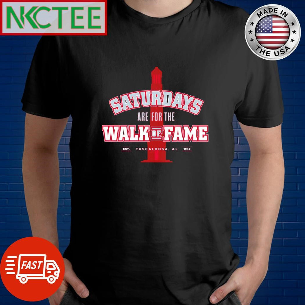 Saturdays are for the walk of fame Alabama College Tuscaloosa est 1949 shirt Unisex T-shirt, Sweatshirt, Hoodie, Long Sleeve Tee - T-Shirt, Sweatshirt, Hoodie