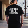 Save Kid Kill P@Dophile Printed T-Shirts, Hoodie, Sweatshirt - T-Shirt, Sweatshirt, Hoodie