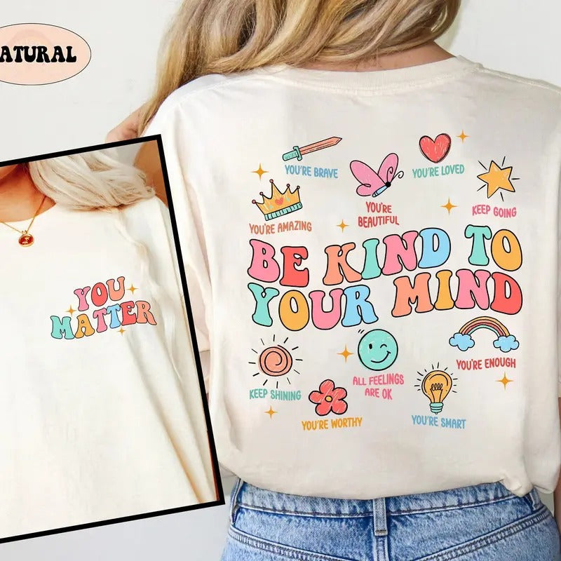 School Counselor Shirt You Matter Shirt Be Kind Your Mind School Psychologist Mental Health Matters Teacher Appreciation TK43GN T-Shirts, Hoodie, Sweatshirt - T-Shirt, Sweatshirt, Hoodie