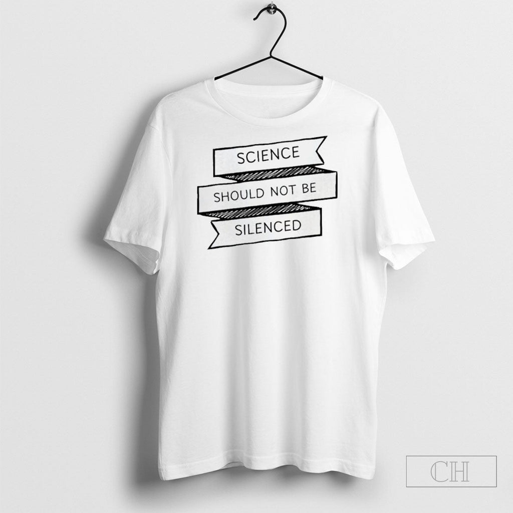 Science Should Not Be Silenced Unisex T-shirt, Sweatshirt, Hoodie, Long Sleeve Tee - T-Shirt, Sweatshirt, Hoodie