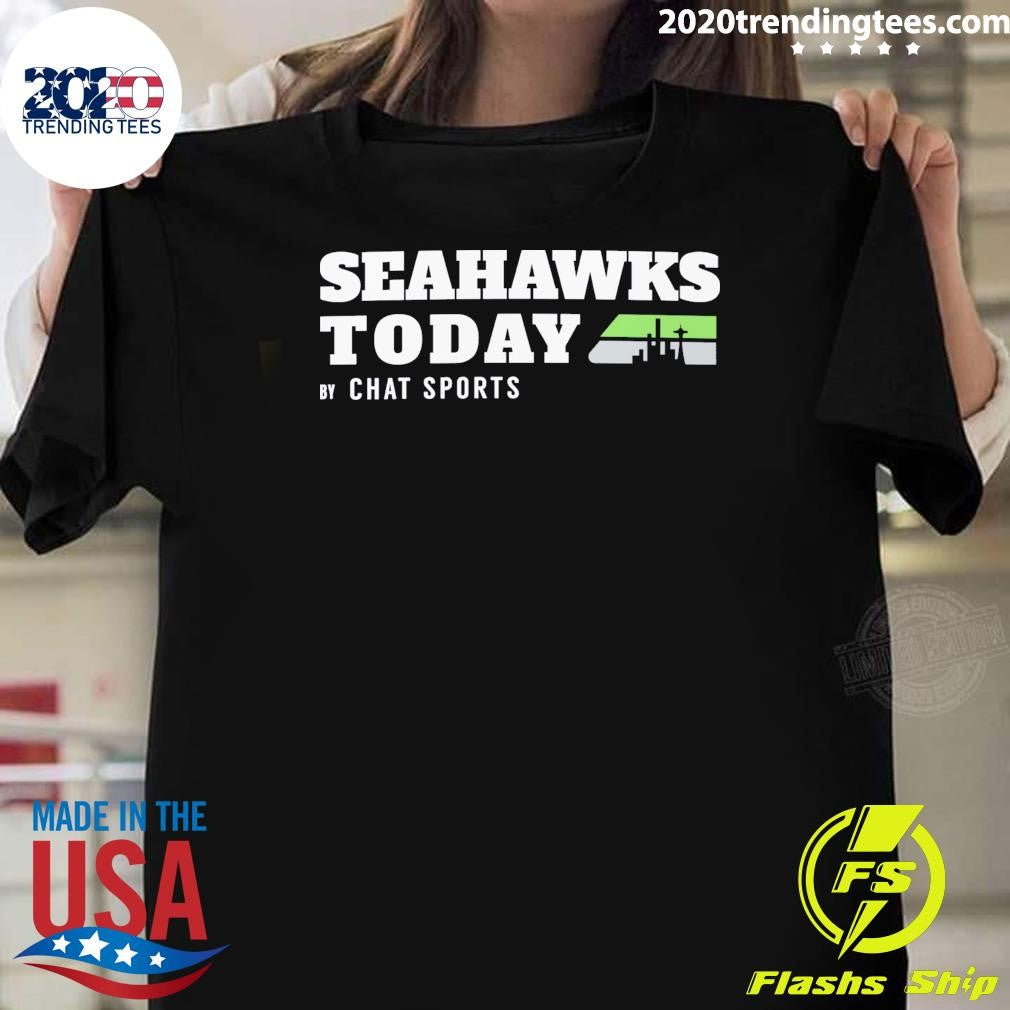 Seahawks Today by Chat Sports Shirt Unisex T-shirt, Sweatshirt, Hoodie, Long Sleeve Tee - T-Shirt, Sweatshirt, Hoodie
