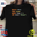 Select Shirt From Closet Where Clean And Color Black Shirt Unisex T-shirt, Sweatshirt, Hoodie, Long Sleeve Tee - T-Shirt, Sweatshirt, Hoodie