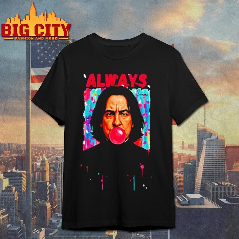 Severus Snape Always blowing gum funny shirt Unisex T-shirt, Sweatshirt, Hoodie, Long Sleeve Tee - T-Shirt, Sweatshirt, Hoodie