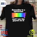 Sexuality Is A Spectrum And I Am The Gayest On It Pride Rainbow Shirt Unisex T-shirt, Sweatshirt, Hoodie, Long Sleeve Tee - T-Shirt, Sweatshirt, Hoodie