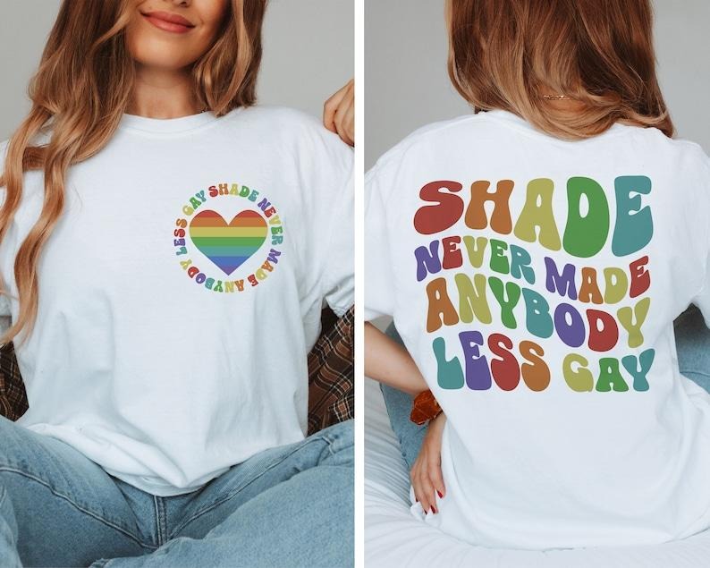 Shade Never Made Anybody Less Gay Shirt LGBTQ Pride Shirt Gay Pride Shirt Pride Month Shirt Funny LGBT Pride Month T-Shirts, Hoodie, Sweatshirt - T-Shirt, Sweatshirt, Hoodie