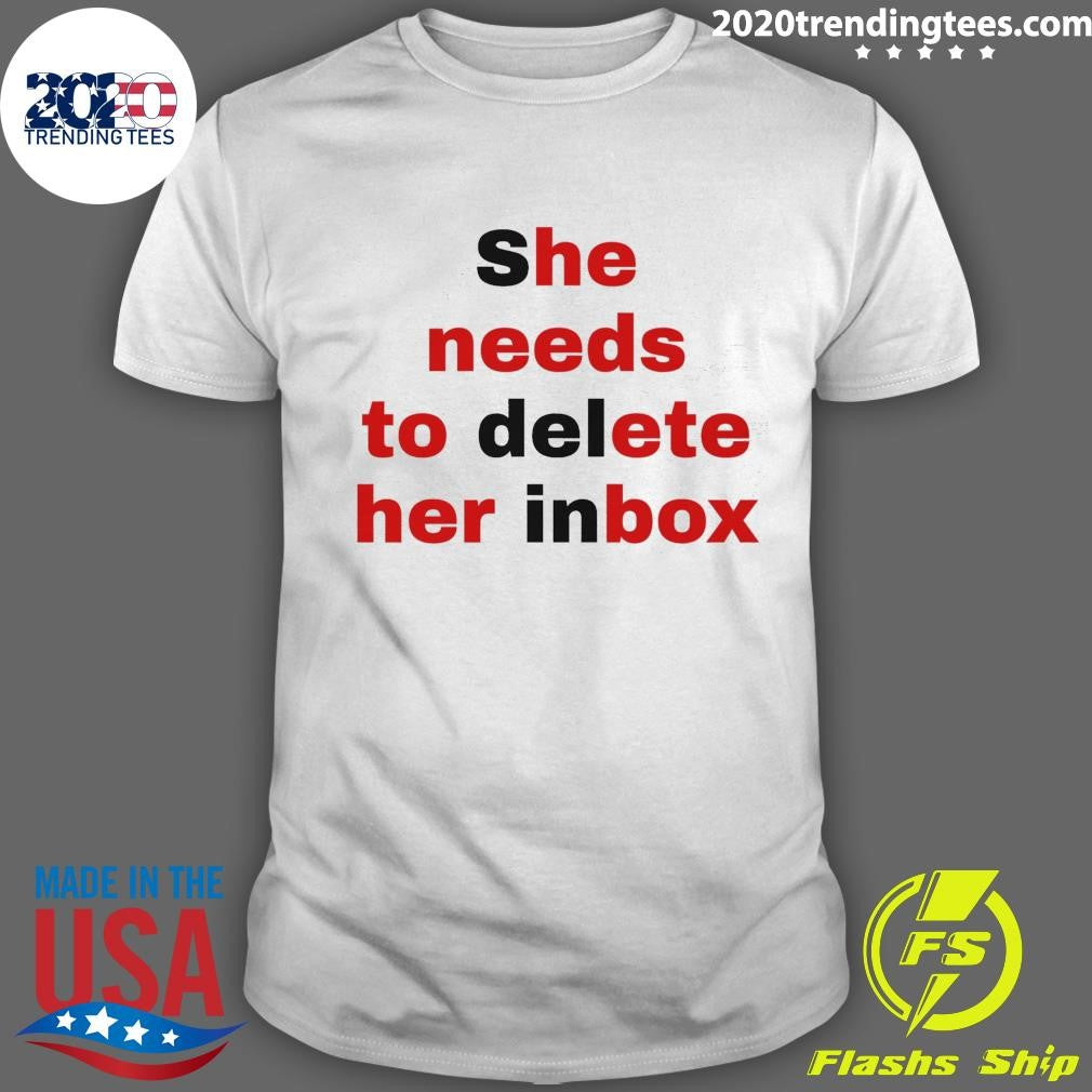 She Needs To Delete Her Inbox Shirt Unisex T-shirt, Sweatshirt, Hoodie, Long Sleeve Tee - T-Shirt, Sweatshirt, Hoodie
