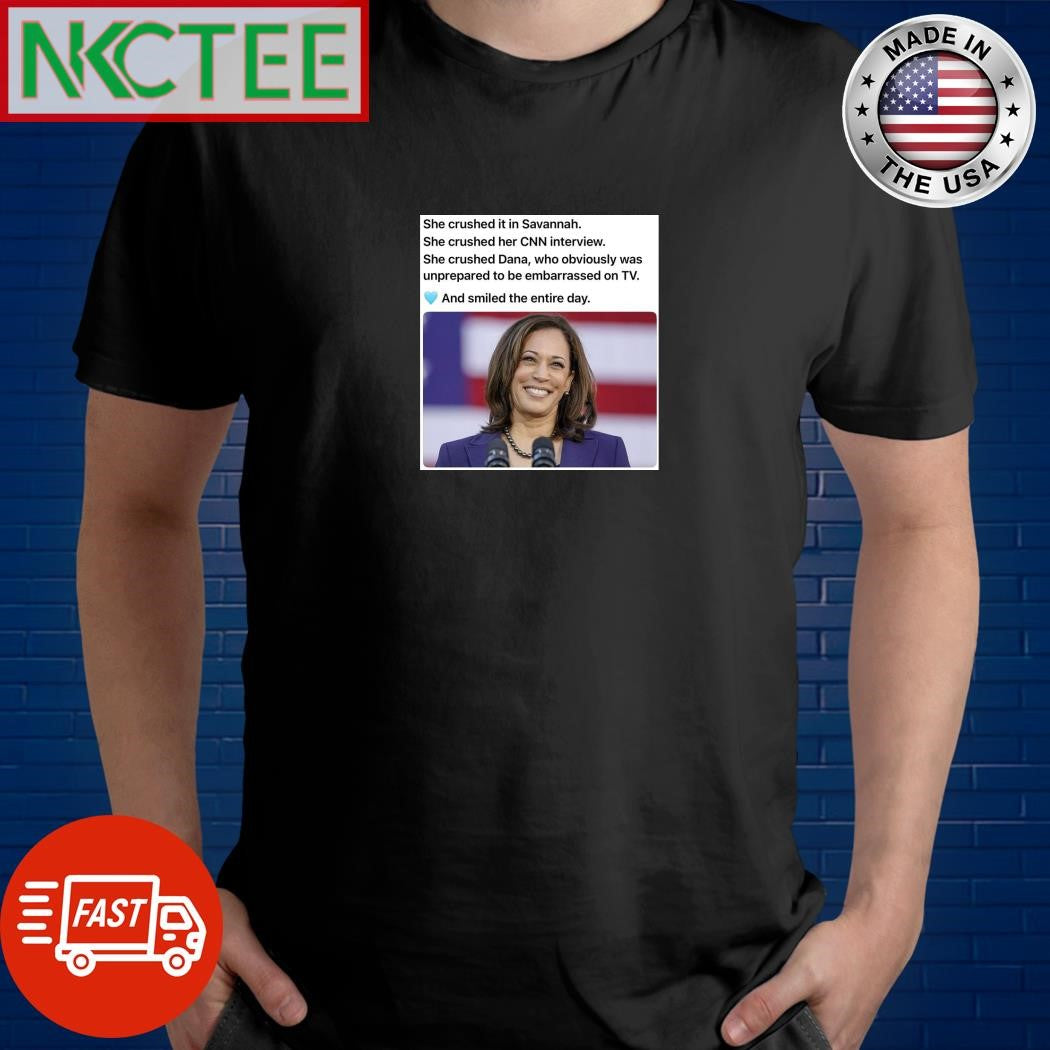 She crushed it in Savannah She crushed her CNN interview She crushed Dana Kamala Harris shirt - T-Shirt, Sweatshirt, Hoodie