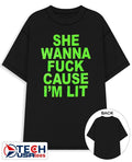 She wanna fck cause Im lit shirt Unisex T-shirt, Sweatshirt, Hoodie, Long Sleeve Tee - T-Shirt, Sweatshirt, Hoodie