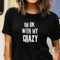 Short Sleeve Shirt IM OK MY CRAZY T-Shirts, Hoodie, Sweatshirt - T-Shirt, Sweatshirt, Hoodie