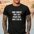 Short Sleeve Shirt SORRY PRINCESS I ONLY DATE THAT MIGHT STAB ME T-Shirts, Hoodie, Sweatshirt - T-Shirt, Sweatshirt, Hoodie