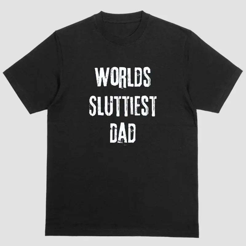 Short Sleeve Shirt WORLDS SLUTTIEST DADS T-Shirts, Hoodie, Sweatshirt - T-Shirt, Sweatshirt, Hoodie