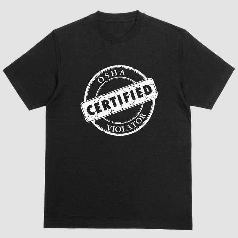Short Sleeve . CERTIFIED OSHA VIOLATOR T-Shirts, Hoodie, Sweatshirt - T-Shirt, Sweatshirt, Hoodie