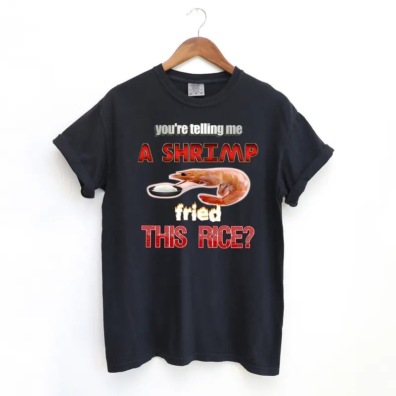 Shrimp Fried Rice Meme Comfort Colors T-Shirts, Hoodie, Sweatshirt - T-Shirt, Sweatshirt, Hoodie