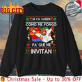 Si Ya Saben Cmo Me Pongo Pa Qu Me Invitan ugly christmas shirt Unisex T-shirt, Sweatshirt, Hoodie, Long Sleeve Tee - T-Shirt, Sweatshirt, Hoodie