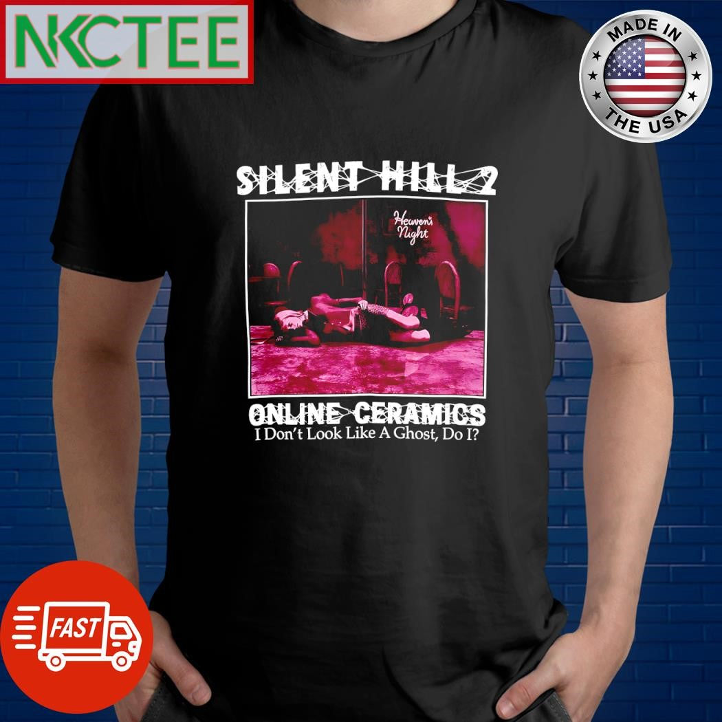 Silent Hill 2 Heaven’s Night online ceramics I don’t look like a ghost do I shirt - T-Shirt, Sweatshirt, Hoodie