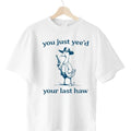 Silly Goose Goose You Just Yeed Your Last Haw Silly Goose . Cotton T-Shirts, Hoodie, Sweatshirt - T-Shirt, Sweatshirt, Hoodie