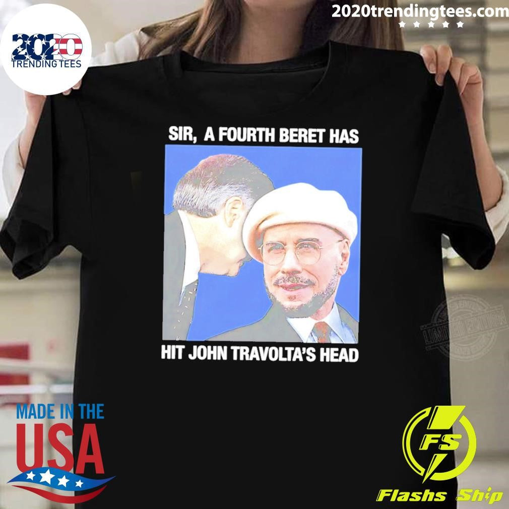 Sir, A Fourth Beret Has Hit Actors Head Shirt Unisex T-shirt, Sweatshirt, Hoodie, Long Sleeve Tee - T-Shirt, Sweatshirt, Hoodie