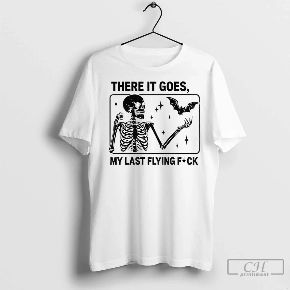 Skeleton There It Goes My Last Flying Fuck T Shirts Unisex T-shirt, Sweatshirt, Hoodie, Long Sleeve Tee - T-Shirt, Sweatshirt, Hoodie