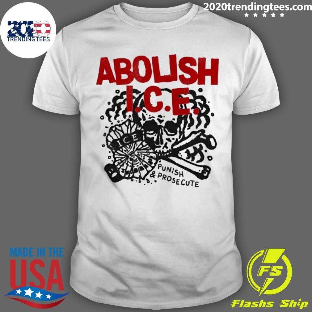 Skull Abolish Ice Punish And Prosecute Shirt Unisex T-shirt, Sweatshirt, Hoodie, Long Sleeve Tee - T-Shirt, Sweatshirt, Hoodie