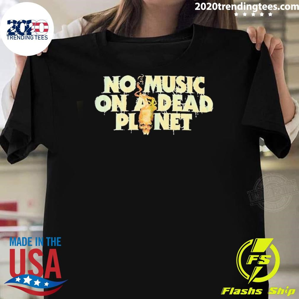 Skull No Music On A Dead Planet Shirt Unisex T-shirt, Sweatshirt, Hoodie, Long Sleeve Tee - T-Shirt, Sweatshirt, Hoodie