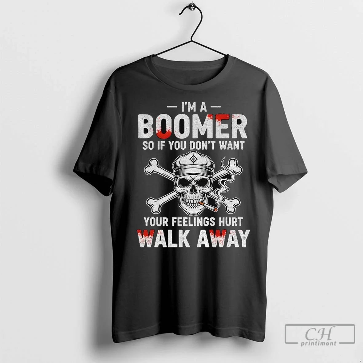 Skull Smoking Im A Boomer So If You Dont Want Your Feelings Hurt Walk Away Unisex T-shirt, Sweatshirt, Hoodie, Long Sleeve Tee - T-Shirt, Sweatshirt, Hoodie