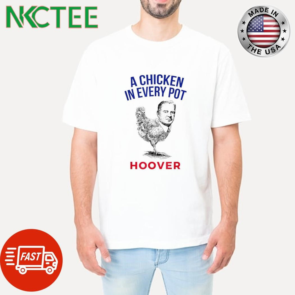 Slogan Herbert a chicken in every pot hoover shirt Unisex T-shirt, Sweatshirt, Hoodie, Long Sleeve Tee - T-Shirt, Sweatshirt, Hoodie