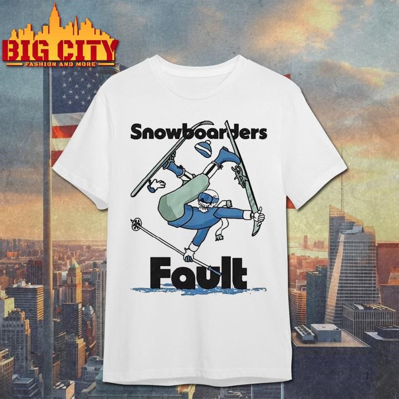 Snowboarders Fault Ski Kookslams Shirt Unisex T-shirt, Sweatshirt, Hoodie, Long Sleeve Tee - T-Shirt, Sweatshirt, Hoodie