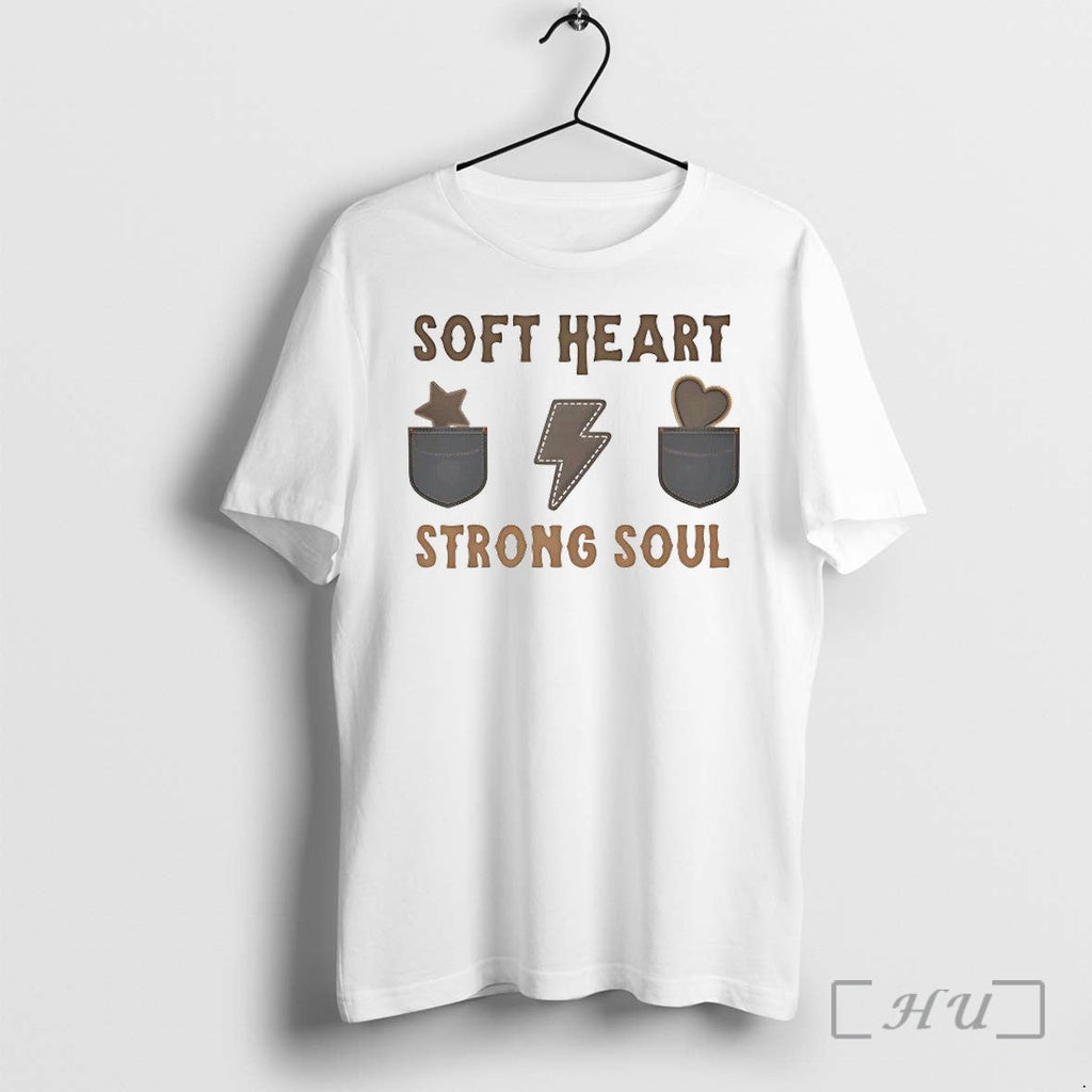 Soft Heart Strong Soul Tshirts Sweater Hoodie Jpg Unisex T-shirt, Sweatshirt, Hoodie, Long Sleeve Tee - T-Shirt, Sweatshirt, Hoodie