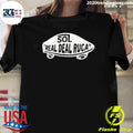 Sol Real Deal Ruca Shirt Unisex T-shirt, Sweatshirt, Hoodie, Long Sleeve Tee - T-Shirt, Sweatshirt, Hoodie