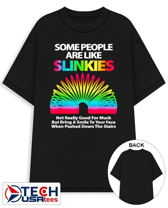Some people are like Slinkies shirt Unisex T-shirt, Sweatshirt, Hoodie, Long Sleeve Tee - T-Shirt, Sweatshirt, Hoodie