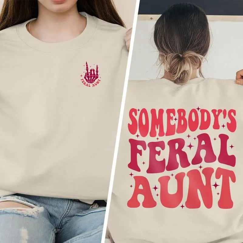Somebody'S Feral Aunt Cool Aunt Shirt Feral Aunt Auntie Sister Auntie T-Shirts, Hoodie, Sweatshirt - T-Shirt, Sweatshirt, Hoodie