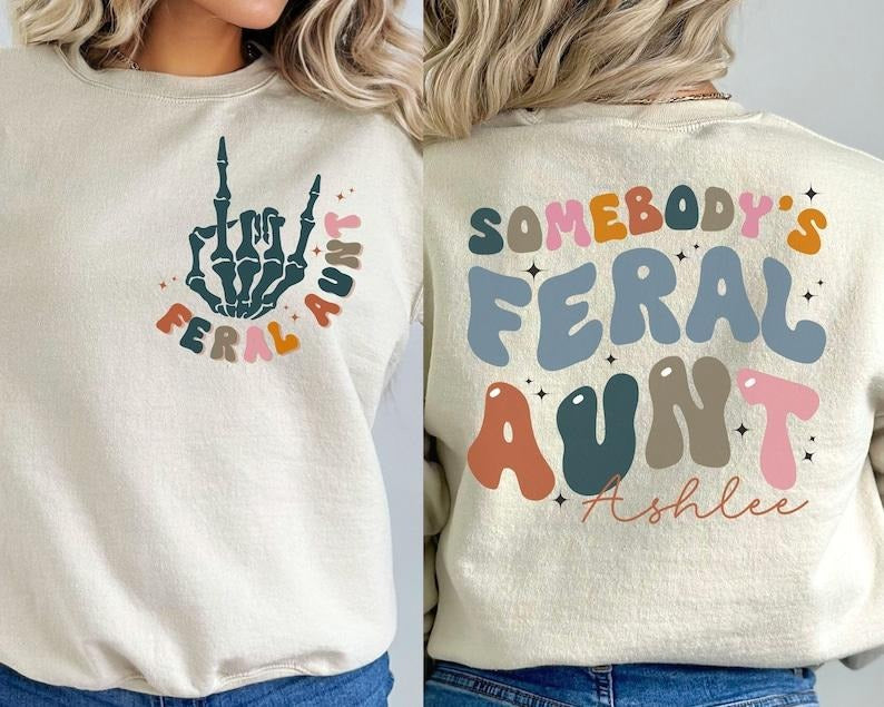 Somebody'S Feral Aunt Personalized Name Promoted Cool Aunt Shirt Auntie Aunts Aunt Sister 2 Sides T-Shirts, Hoodie, Sweatshirt - T-Shirt, Sweatshirt, Hoodie