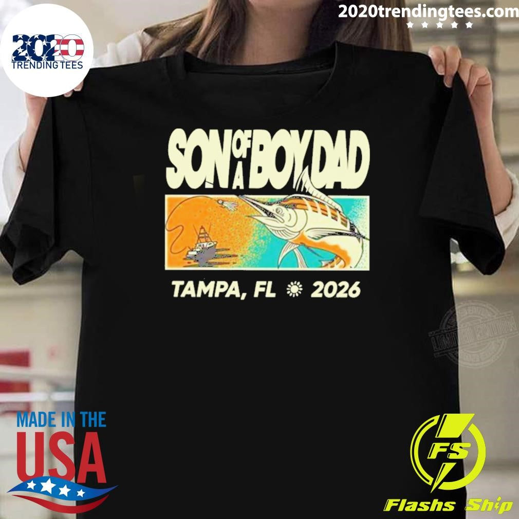 Son of a Boy Dad Tampa, FL 2026 Shirt Unisex T-shirt, Sweatshirt, Hoodie, Long Sleeve Tee - T-Shirt, Sweatshirt, Hoodie