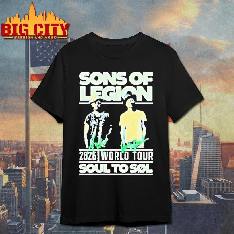Sons Of Legion 2026 World Tour Soul To Sol Shirt Unisex T-shirt, Sweatshirt, Hoodie, Long Sleeve Tee - T-Shirt, Sweatshirt, Hoodie