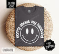 Sorry About My Husband Shirt Gildan Funny Wife Smiley Plus Sizes Her T-Shirts, Hoodie, Sweatshirt - T-Shirt, Sweatshirt, Hoodie