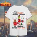 Sorry I Am Cranky Im Going Through My Terrible Sixties Right Now Shirt Unisex T-shirt, Sweatshirt, Hoodie, Long Sleeve Tee - T-Shirt, Sweatshirt, Hoodie