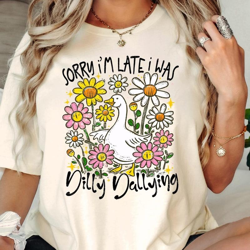 Sorry I'M Late I Was Dilly Dallying Goose Shirt Funny Goose Sassy Boho Floral Funny Sarcastic Retro Girly Preppy Shirt T-Shirts, Hoodie, Sweatshirt - T-Shirt, Sweatshirt, Hoodie