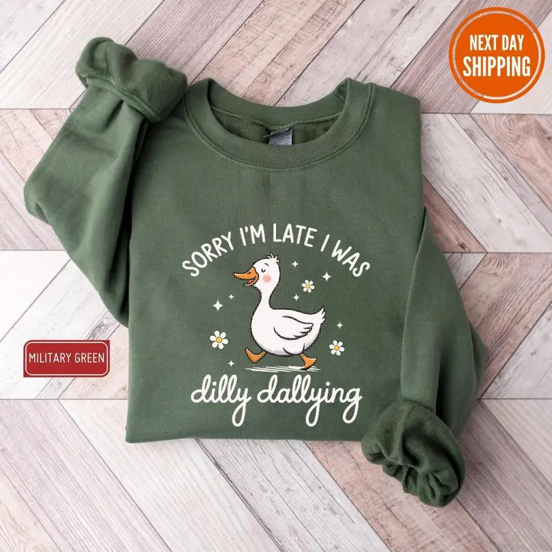 Sorry I'M Late I Was Dilly Dallying Goose Funny Goose Trending Goose Shirt University Her T-Shirts, Hoodie, Sweatshirt - T-Shirt, Sweatshirt, Hoodie
