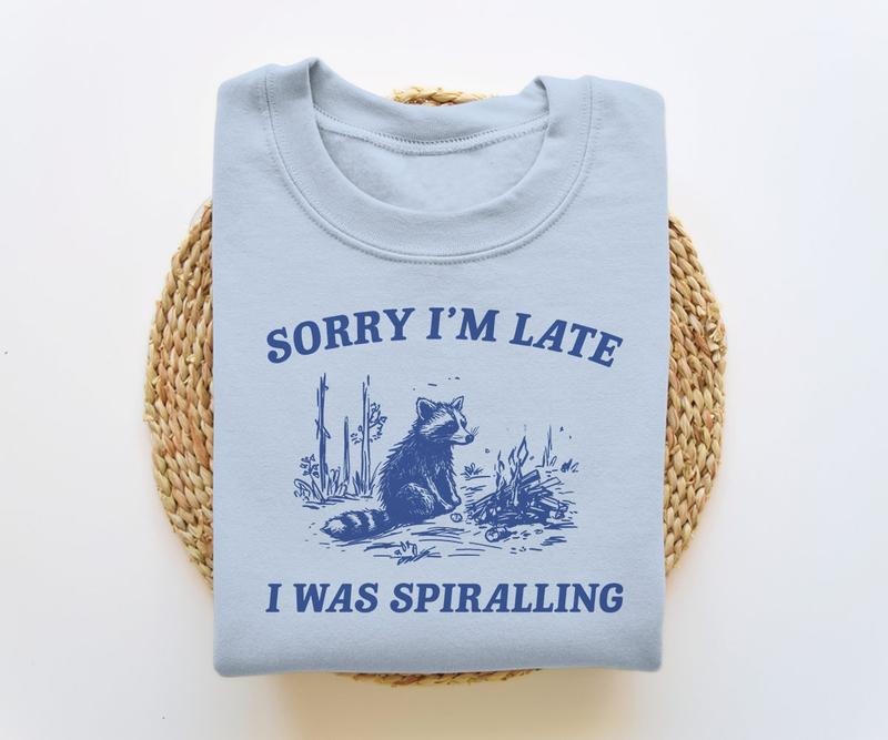 Sorry I'M Late I Was Spiralling Funny Funny Raccoon Vintage Cartoon T-Shirts, Hoodie, Sweatshirt - T-Shirt, Sweatshirt, Hoodie