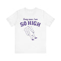 Sorry Mom I Am So High Funny Shirt Meme Shirt Sassy Shirt Edgy Joke Drug Humor Retro Y2K Weird Shirt Vintage T-Shirts, Hoodie, Sweatshirt - T-Shirt, Sweatshirt, Hoodie