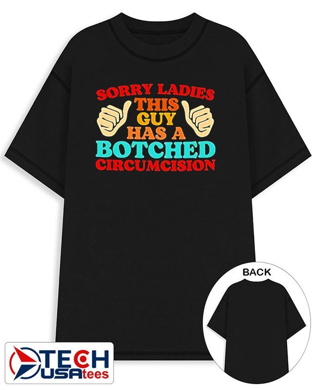 Sorry ladies this guy has a botched circumcision shirt Unisex T-shirt, Sweatshirt, Hoodie, Long Sleeve Tee - T-Shirt, Sweatshirt, Hoodie