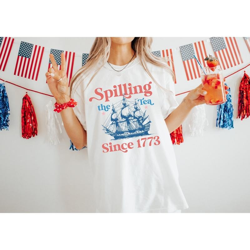 Spilling Tea Since 1773 Shirt 4th July Shirt Patriotic Shirt Usa Shirt Boston Tea Party Fourth July Shirt American Shirt T-Shirts, Hoodie, Sweatshirt - T-Shirt, Sweatshirt, Hoodie