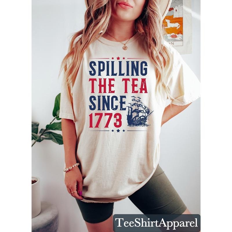 Spilling Tea Since 1773 Shirt Funny 4th July Shirt Independence Day Patriotic Shirt USA Fourth July T-Shirts, Hoodie, Sweatshirt - T-Shirt, Sweatshirt, Hoodie